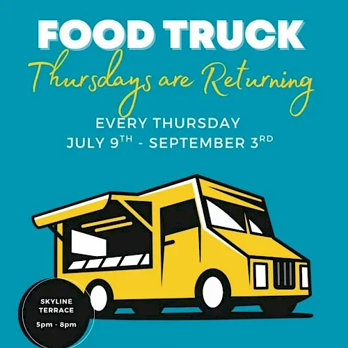 A flyer for “Food Truck Thursdays are Returning,” every Thursday July 9–Sept 3, featuring a food truck at Skyline Terrace 5–8pm.